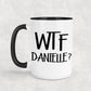 WTF Danielle 15oz Coffee Mug w Black Trim