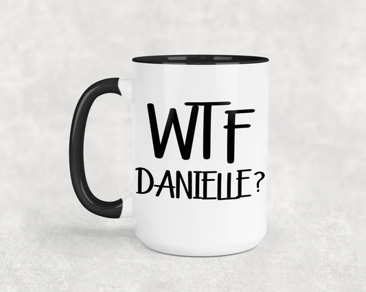 WTF Danielle 15oz Coffee Mug w Black Trim