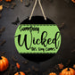 Something Wicked This Way Comes 1 - 10" Round Door Hanger