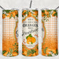 Life Gives You Oranges -  20oz Skinny Tumbler