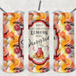 Life Gives You Lemons 4 -  20oz Skinny Tumbler